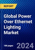 Global Power Over Ethernet Lighting Market (2023-2028) by Wattage, Offering, Vertical, Geography, Competitive Analysis, and Impact of Covid-19 with Ansoff Analysis- Product Image