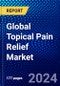 Global Topical Pain Relief Market (2023-2028) by Therapeutic, Formulation, Formulation, Distribution Channel, Geography, Competitive Analysis, and Impact of Covid-19, Ansoff Analysis - Product Image