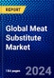 Global Meat Substitute Market (2023-2028) by Product, Source, Type, Form, Category, Geography, Competitive Analysis, and Impact of Covid-19, Ansoff Analysis - Product Image