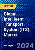 Global Intelligent Transport System (ITS) Market (2023-2028) by Offering, Type, Applications, Geography, Competitive Analysis, and Impact of Covid-19, Ansoff Analysis- Product Image