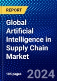 Global Artificial Intelligence in Supply Chain Market (2023-2028) by Offering, Technology, Application, Industry, Geography, Competitive Analysis, and Impact of Covid-19 with Ansoff Analysis- Product Image