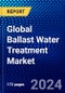Global Ballast Water Treatment Market (2022-2027) by Technology, Capacity, Ship Type, Service, Geography, Competitive Analysis, and the Impact of Covid-19 with Ansoff Analysis - Product Image