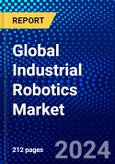 Global Industrial Robotics Market (2023-2028) Competitive Analysis, Impact of Covid-19, Impact of Economic Slowdown & Impending Recession, Ansoff Analysis- Product Image
