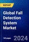 Global Fall Detection System Market (2022-2027) by Type, Component, Algorithm, System, End User, and Geography, Competitive Analysis, Impact of Covid-19 with Ansoff Analysis - Product Image