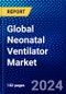 Global Neonatal Ventilator Market (2022-2027) by Types, End User, Geography, Competitive Analysis, and the Impact of Covid-19 with Ansoff Analysis - Product Thumbnail Image