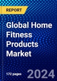 Global Home Fitness Products Market (2023-2028) by Type, Channels, End-Users, Price Point, Geography, Competitive Analysis, and Impact of Covid-19, Ansoff Analysis- Product Image