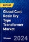 Global Cast Resin Dry Type Transformer Market (2022-2027) by Type, Cooling Type, Phase, Voltage, End Use, Geography, Competitive Analysis, and the Impact of Covid-19 with Ansoff Analysis - Product Image