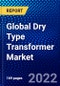 Global Dry Type Transformer Market (2022-2027) by Type, Application, Voltage, Geography, Competitive Analysis, and the Impact of Covid-19 with Ansoff Analysis - Product Image