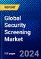 Global Security Screening Market (2023-2028) by Detection Technology, Application, End User, Geography, Competitive Analysis, and Impact of Covid-19 with Ansoff Analysis - Product Image