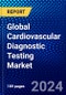 Global Cardiovascular Diagnostic Testing Market (2023-2028) by Type, End Use, Geography, Competitive Analysis, and Impact of Covid-19 with Ansoff Analysis - Product Image