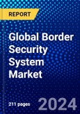 Global Border Security System Market (2023-2028) by Environment, Systems, Geography, Competitive Analysis, and Impact of Covid-19 with Ansoff Analysis- Product Image