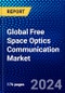 Global Free Space Optics Communication Market (2022-2027) by Component, Application, Component, Application, Geography, Competitive Analysis, and the Impact of Covid-19 with Ansoff Analysis - Product Image