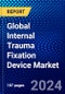 Global Internal Trauma Fixation Device Market (2022-2027) by Product, Material, End User, Geography, Competitive Analysis, and the Impact of Covid-19 with Ansoff Analysis - Product Image