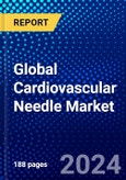 Global Cardiovascular Needle Market (2023-2028) by Product Type, Usage, Geography, Competitive Analysis, and Impact of Covid-19, Ansoff Analysis- Product Image