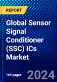 Global Sensor Signal Conditioner (SSC) ICs Market (2023-2028) by Function, Form Factor, Input, Application, End-User, Geography, Competitive Analysis, and Impact of Covid-19, Ansoff Analysis- Product Image