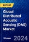 Global Distributed Acoustic Sensing (DAS) Market (2022-2027) by Component, Fiber Type, Industry, Geography, Competitive Analysis, and the Impact of Covid-19 with Ansoff Analysis - Product Image