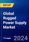 Global Rugged Power Supply Market (2022-2027) by Type, Component, System Type, Industry, Geography, Competitive Analysis, and the Impact of Covid-19 with Ansoff Analysis - Product Image