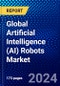Global Artificial Intelligence (AI) Robots Market (2022-2027) by Offering, Robot, Technology, Deployment Mode, Application, Geography, Competitive Analysis, and the Impact of Covid-19 with Ansoff Analysis - Product Image