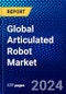 Global Articulated Robot Market (2023-2028) by Payload, Function, Industry, Geography, Competitive Analysis, and Impact of Covid-19 with Ansoff Analysis - Product Image