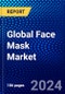 Global Face Mask Market (2023-2028) by Type, Material, Sales Channel, and Geography, Competitive Analysis, Impact of Covid-19 and Ansoff Analysis - Product Image