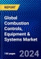 Global Combustion Controls, Equipment & Systems Market (2022-2027) by Products, Application, Geography, Competitive Analysis, and the Impact of Covid-19 with Ansoff Analysis - Product Image