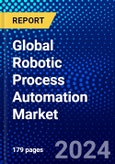 Global Robotic Process Automation Market (2023-2028) by Process, Operation, Type, Industries, Geography, Competitive Analysis, and Impact of Covid-19 with Ansoff Analysis- Product Image