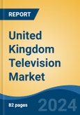 United Kingdom Television Market, By Region, By Competition Forecast & Opportunities, 2019-2029F- Product Image