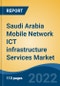 Saudi Arabia Mobile Network ICT infrastructure Services Market, By Service Type, By Deployment Mode, By End User, By Region, Competition, Forecast and Opportunities, 2017-2027 - Product Thumbnail Image