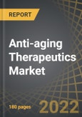 Anti-aging Therapeutics Market - Distribution by Type of Molecule, Type of Aging and Key Geographies - Industry Trends and Global Forecasts, 2022-2040- Product Image