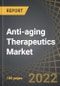 Anti-aging Therapeutics Market - Distribution by Type of Molecule, Type of Aging and Key Geographies - Industry Trends and Global Forecasts, 2022-2040 - Product Image