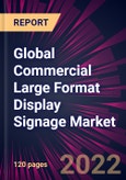 Global Commercial Large Format Display Signage Market 2022-2026- Product Image