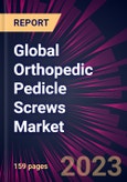 Global Orthopedic Pedicle Screws Market 2024-2028- Product Image