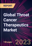 Global Throat Cancer Therapeutics Market 2024-2028- Product Image