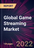 Global Game Streaming Market 2022-2026- Product Image