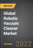 Global Robotic Vacuum Cleaner Market (2022 Edition) - Analysis By Operation Mode, Types, Sales Channel, End Use, End Users, By Region, By Country (2022 Edition): Market Insights and Forecast with Impact of COVID-19 (2022-2027)- Product Image