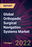Global Orthopedic Surgical Navigation Systems Market 2022-2026- Product Image