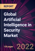 Global Artificial Intelligence in Security Market 2022-2026- Product Image