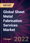 Global Sheet Metal Fabrication Services Market 2022-2026 - Product Image