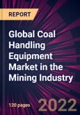 Global Coal Handling Equipment Market in the Mining Industry 2022-2026- Product Image
