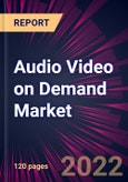 Audio Video on Demand Market 2022-2026- Product Image