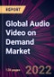 Global Audio Video on Demand Market 2022-2026 - Product Thumbnail Image