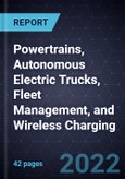 Growth Opportunities in Powertrains, Autonomous Electric Trucks, Fleet Management, and Wireless Charging- Product Image