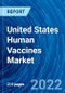 United States Human Vaccines Market Size, Share, Top 45 Human Vaccines Brand In-depth Analysis, Emerging Trends, Current Analysis, Growth, Demand, Opportunity, and Forecast 2022 - 2028 - Product Image