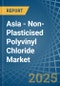 Asia - Non-Plasticised Polyvinyl Chloride - Market Analysis, Forecast, Size, Trends and Insights. Update: COVID-19 Impact - Product Image