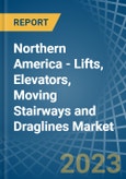 Northern America - Lifts, Elevators, Moving Stairways and Draglines - Market Analysis, Forecast, Size, Trends and Insights. Update: COVID-19 Impact- Product Image
