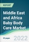 Middle East and Africa Baby Body Care Market - Forecasts from 2022 to 2027 - Product Image