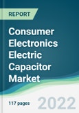 Consumer Electronics Electric Capacitor Market - Forecasts from 2022 to 2027- Product Image