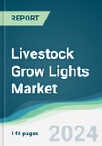 Livestock Grow Lights Market - Forecasts from 2022 to 2027- Product Image