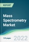 Mass Spectrometry Market - Forecasts from 2022 to 2027 - Product Image