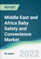 Middle East and Africa Baby Safety and Convenience Market - Forecasts from 2022 to 2027 - Product Thumbnail Image